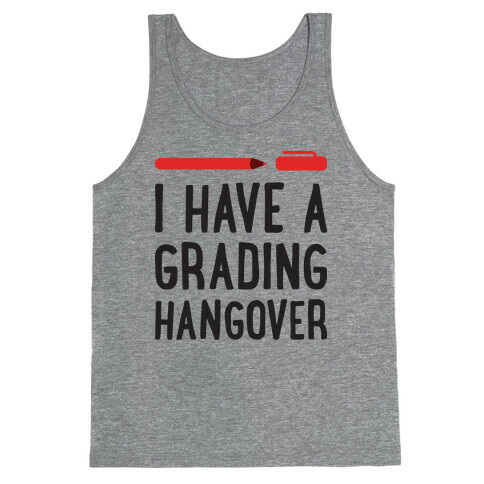 I Have A Grading Hangover Tank Top