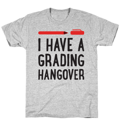 I Have A Grading Hangover T-Shirt