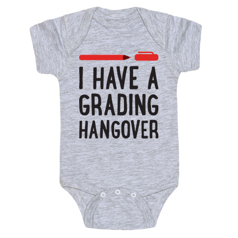 I Have A Grading Hangover Baby One-Piece