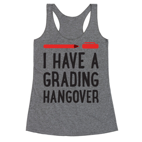 I Have A Grading Hangover Racerback Tank Top