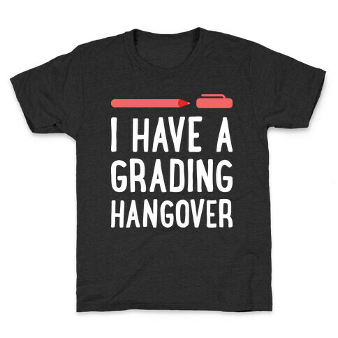 I Have A Grading Hangover Kids T-Shirt