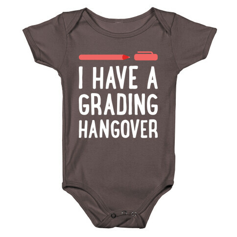 I Have A Grading Hangover Baby One-Piece