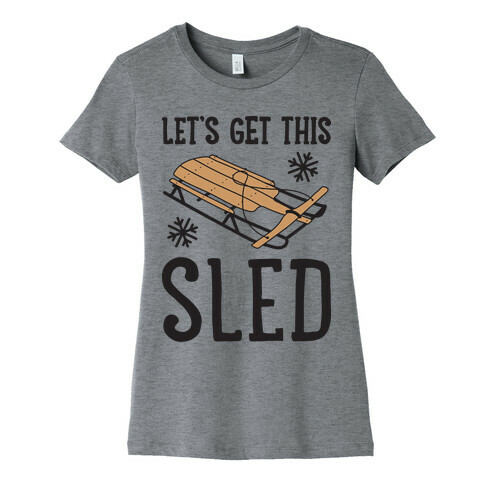 Let's Get This Sled Womens T-Shirt