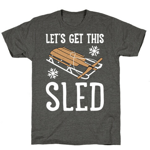 Let's Get This Sled T-Shirt