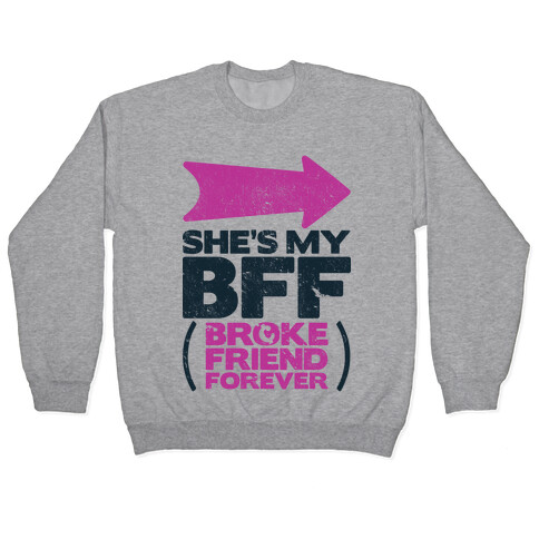 She's My BFF Broke Friend Forever 2 Pullover