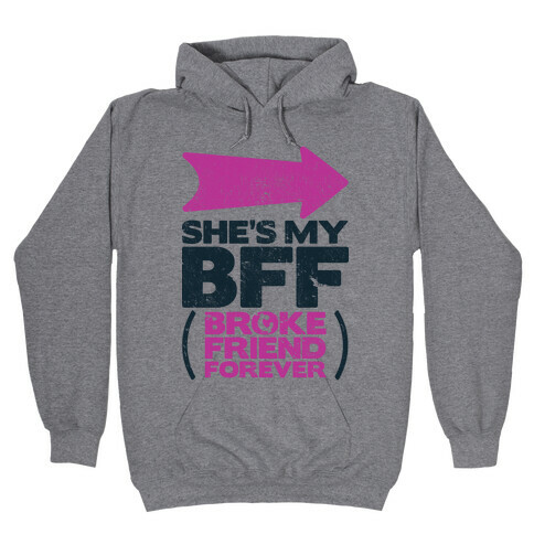 She's My BFF Broke Friend Forever 2 Hooded Sweatshirt