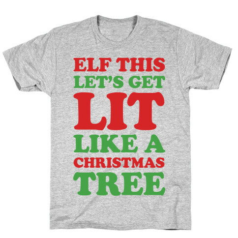 Elf This Let's Get Lit Like A Christmas Tree T-Shirt