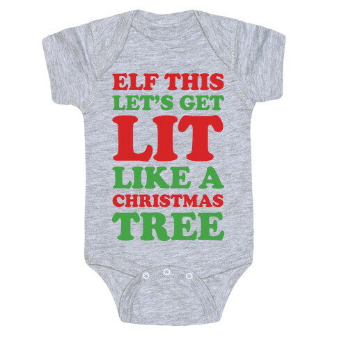 Elf This Let's Get Lit Like A Christmas Tree Baby One-Piece