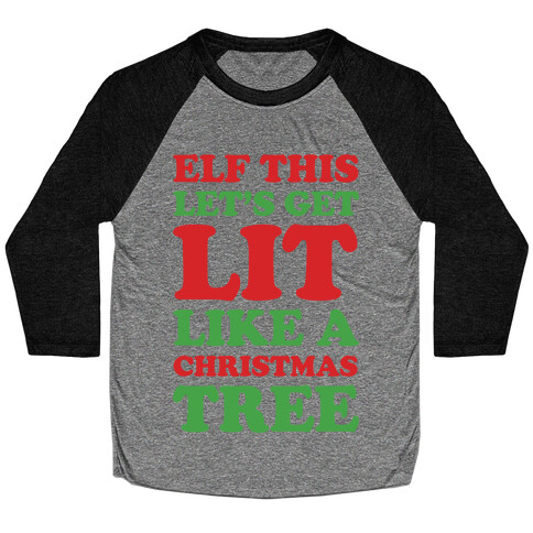 Elf This Let's Get Lit Like A Christmas Tree Baseball Tee