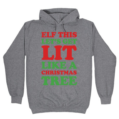Elf This Let's Get Lit Like A Christmas Tree Hooded Sweatshirt