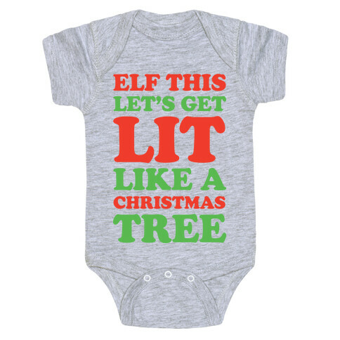 Elf This Let's Get Lit Like A Christmas Tree Baby One-Piece