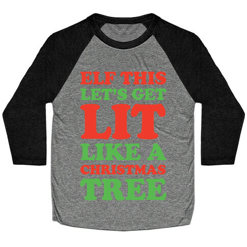 Elf This Let's Get Lit Like A Christmas Tree Baseball Tee