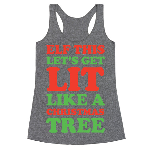 Elf This Let's Get Lit Like A Christmas Tree Racerback Tank Top