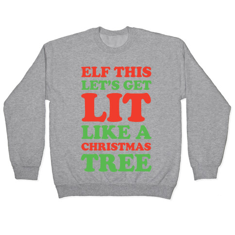 Elf This Let's Get Lit Like A Christmas Tree Pullover