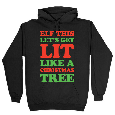 Elf This Let's Get Lit Like A Christmas Tree Hooded Sweatshirt