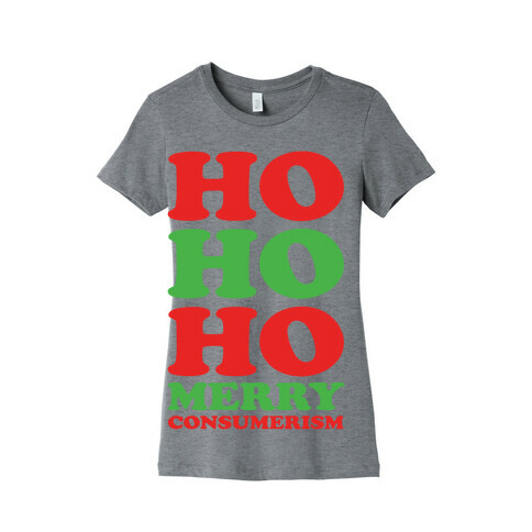 Ho Ho Ho Merry Consumerism Womens T-Shirt