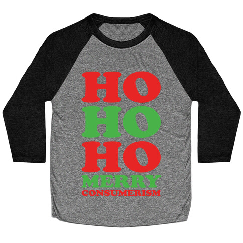 Ho Ho Ho Merry Consumerism Baseball Tee