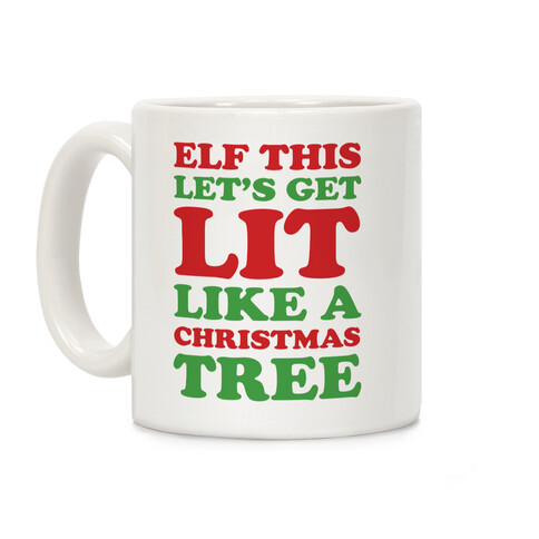 Elf This Let's Get Lit Like A Christmas Tree Coffee Mug