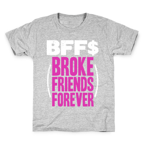 Broke Friends Forever Kids T-Shirt