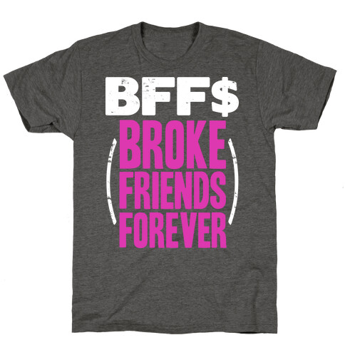 Broke Friends Forever T-Shirt