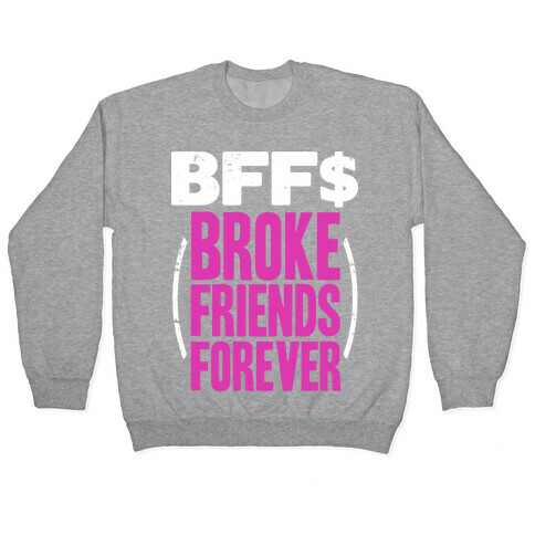 Broke Friends Forever Pullover