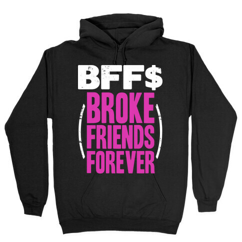 Broke Friends Forever Hooded Sweatshirt