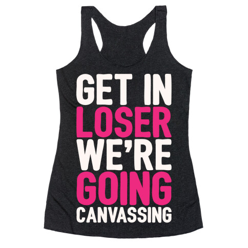 Get In Loser We're Going Protesting Parody White Print Racerback Tank Top
