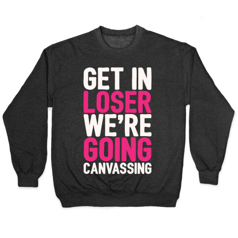 Get In Loser We're Going Protesting Parody White Print Pullover