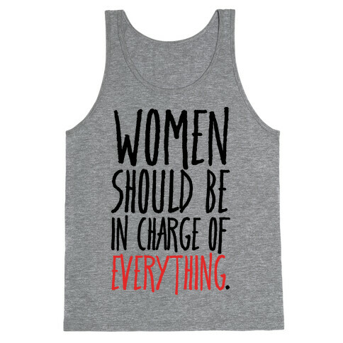 Women Should Be In Charge of Everything  Tank Top