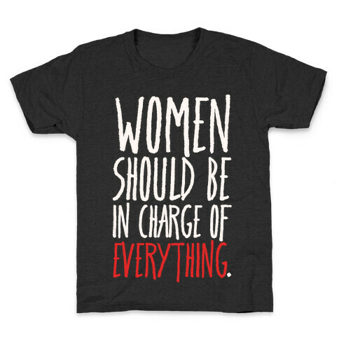 Women Should Be In Charge of Everything White Print Kids T-Shirt