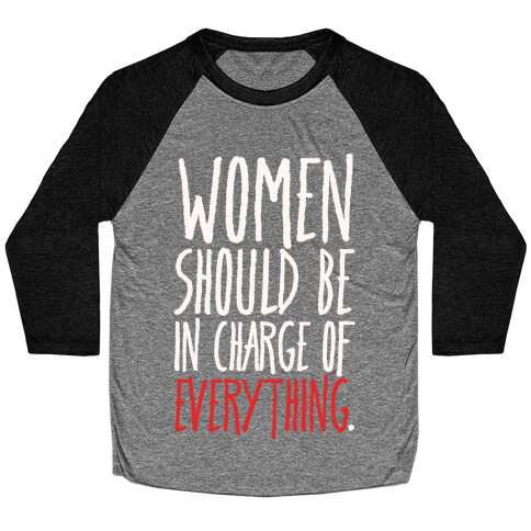 Women Should Be In Charge of Everything White Print Baseball Tee