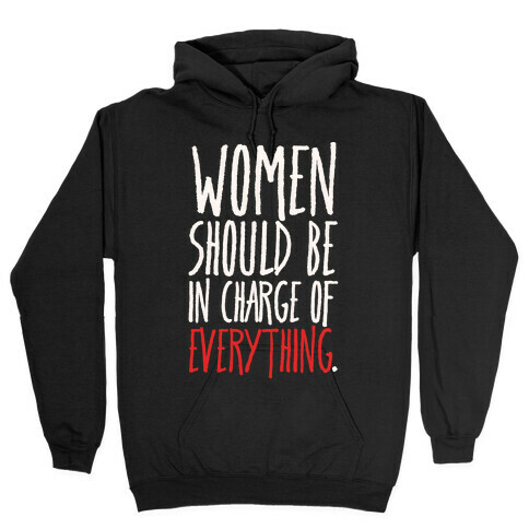 Women Should Be In Charge of Everything White Print Hooded Sweatshirt