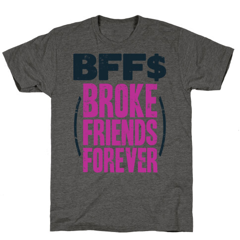 Broke Friends Forever T-Shirt