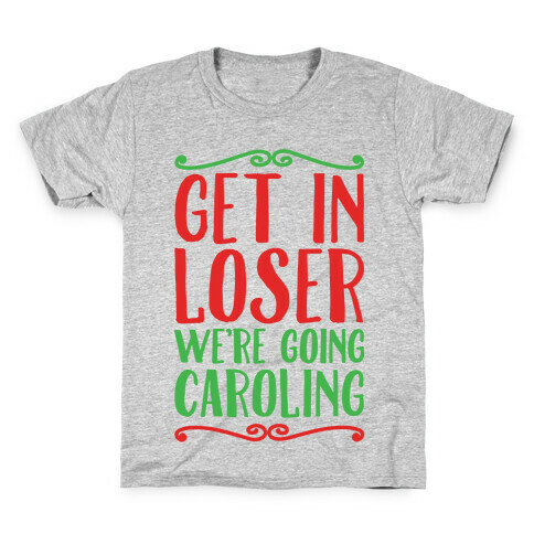 Get In Loser We're Going Caroling Parody Kids T-Shirt