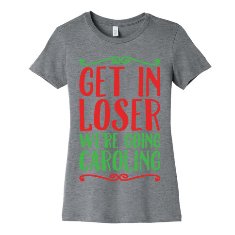 Get In Loser We're Going Caroling Parody White Print Womens T-Shirt