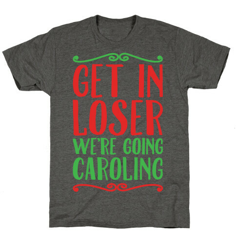 Get In Loser We're Going Caroling Parody White Print T-Shirt