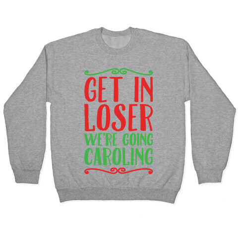 Get In Loser We're Going Caroling Parody White Print Pullover