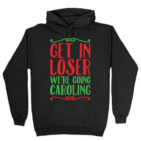 Get In Loser We're Going Caroling Parody White Print Hooded Sweatshirt