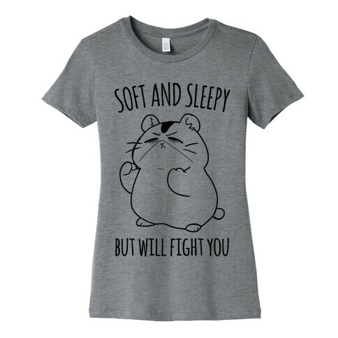 Soft and Sleepy, But Will Fight You Hamster Womens T-Shirt