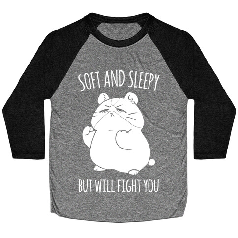 Soft and Sleepy, But Will Fight You Hamster Baseball Tee