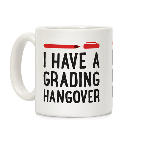 I Have A Grading Hangover Coffee Mug