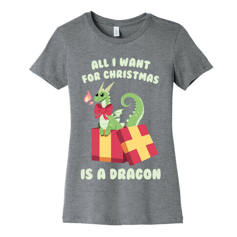 All I Want For Christmas Is A Dragon Womens T-Shirt