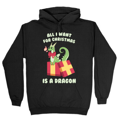 All I Want For Christmas Is A Dragon Hooded Sweatshirt