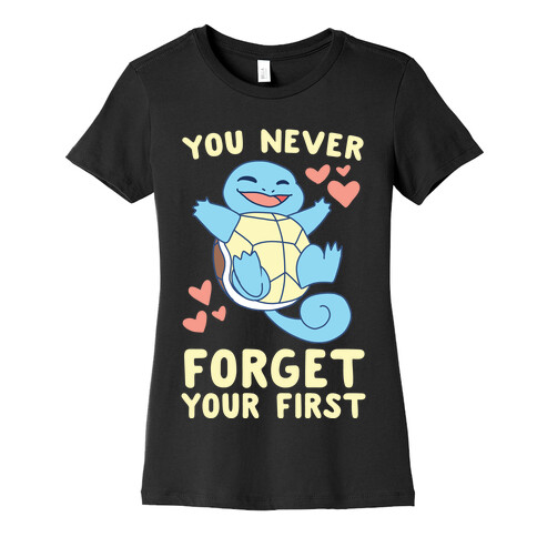 You Never Forget Your First - Squirtle Womens T-Shirt