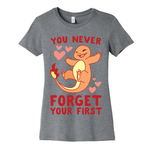 You Never Forget Your First - Charmander Womens T-Shirt