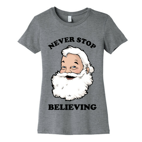 Never Stop Believing Womens T-Shirt