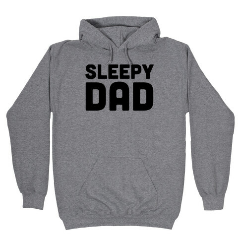 Sleepy Dad Hooded Sweatshirt