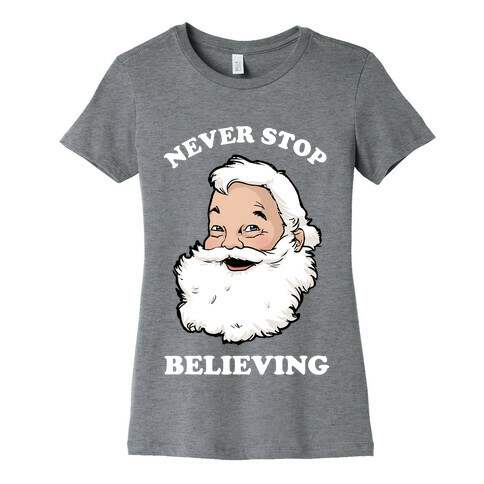 Never Stop Believing Womens T-Shirt