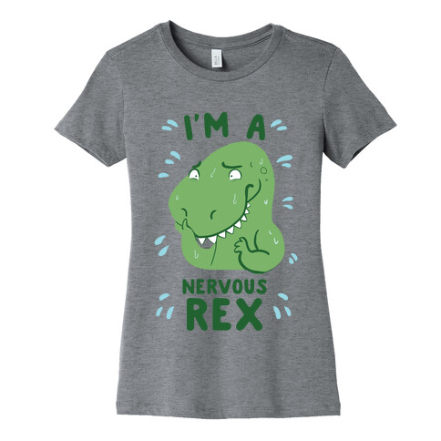 I'm a Nervous Rex Womens T-Shirt