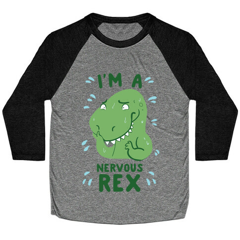 I'm a Nervous Rex Baseball Tee